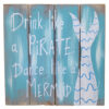 Drink like a Pirate Dance like a Mermaid Sign (SKU:31207)