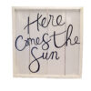 Sign Here Comes The Sun (SKU:31376)