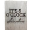 ITS 5 O’CLOCK - Somewhere - Wall Art  (SKU: 31642)